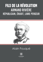 Fils de la révolution: Armand Rivière - Républicain, érudit, libre penseur B09SGX5TYQ Book Cover