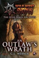 The Jesse James Archives: An Outlaw's Wrath 0988953285 Book Cover