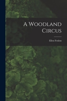 A Woodland Circus 1014437490 Book Cover