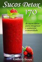 Sucos Detox: 170 receitas de sucos detox para emagrecer e aumentar a imunidade 1539343855 Book Cover