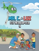 Mr. C. and Luz Fly Helicopter 9 B0BV9CJ1QG Book Cover