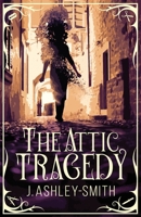 The Attic Tragedy 1946154482 Book Cover