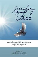 BREAKING FREE: COLLECTION OF MESSAGES 1477113940 Book Cover