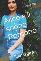 Alice e il sogno Romano: Ciak si gira B0FG14KGC1 Book Cover