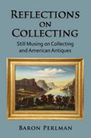 Reflections on Collecting: Still Musing on Collecting and American Antiques 1966219083 Book Cover