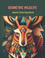 Geometric Wildlife: A Coloring Book of Majestic Animal Designs B0C2SPBWJZ Book Cover