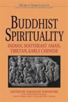 Buddhist Spirituality I: Indian, Southeast Asian, Tibetan, Early Chinese (World Spirituality: An Encyclopedic History of the Religious Quest, Volume 8) 0824514521 Book Cover