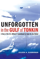 Unforgotten in the Gulf of Tonkin: A Story of the U.S. Military's Commitment to Leave No One Behind 1640121919 Book Cover