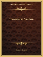 Training of an American: The Earlier Life and Letters of Walter H. Page 0766144771 Book Cover