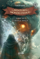 Les Aventures du Monde d'Emuu - Tome 3: Le Mange-Magie (French Edition) 2823141154 Book Cover