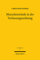 Die Menschenwurde in Der Verfassungsordnung: Zur Dogmatik Des Art. 1 Gg 3161592034 Book Cover