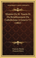 Histoire De M. Vuarin Et Du Retablissement Du Catholicisme A Geneve V2 (1862) 1167710622 Book Cover