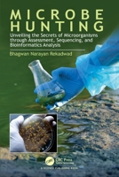 Microbe Hunting: Unveiling the Secrets of Microorganisms Through Assessment, Sequencing, and Bioinformatics Analysis 1032794712 Book Cover