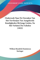 Onderzoek Naar De Oorzaken Van Het Vervloeijen Van Aangeleerde Kundigheden Bij Jonge Lieden, Na Het Verlaten Der Scholen (1822) 1160219443 Book Cover