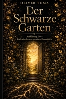 Der Schwarze Garten: Aufklärung 2.0 - Rückwärtslernen zur reinen Potentialität (German Edition) B0H2ZFGV6L Book Cover
