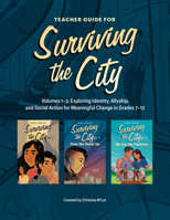 Surviving the City Teacher Guide: Exploring Identity, Allyship, and Social Action for Meaningful Change in Grades 7–12 1774921405 Book Cover