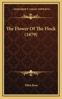 The Flower Of The Flock 1437292925 Book Cover