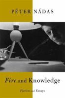 Fire and Knowledge: Fiction and Essays 0312427514 Book Cover