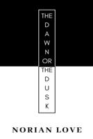 The Dawn Or The Dusk (Memories of Tommrow) B086G2YWQ6 Book Cover