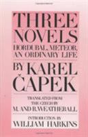 Three Novels: Hordubal, Meteor, an Ordinary Life 0945774087 Book Cover