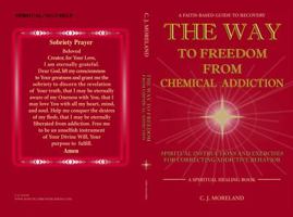 A Faith-Based Guide to Recovery: The Way to Freedom from Chemical Addiction 0972413715 Book Cover