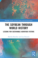 The Soybean Through World History: Lessons for Sustainable Agrofood Systems 103250935X Book Cover