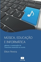 Música, educação e informática: gênese e construção de conceitos musicais na escola 8567022002 Book Cover