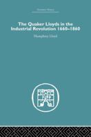 Quaker Lloyds in the Industrial Revolution 1138865133 Book Cover