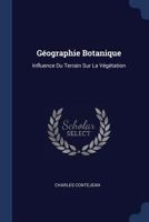 G�ographie Botanique: Influence Du Terrain Sur La V�g�tation 1376582236 Book Cover