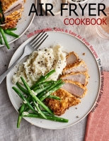 Air Fryer Cookbook: 600 Affordable, Quick & Easy Air Fryer Recipes The Most Wanted Family meals B08NR9QXQL Book Cover