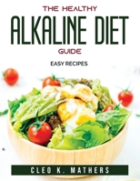 The Healthy Alkaline Diet Guide: Easy recipes null Book Cover