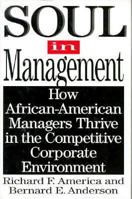 Soul in Management: How African-American Managers Thrive in the Competitive Corporate Environment 155972353X Book Cover