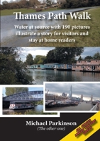 Thames Path Walk: Water at source with 190 pictures illustrate a story for visitors and stay at home readers 1782227555 Book Cover