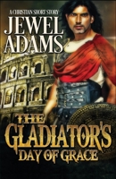 The Gladiator's Day of Grace 1539117014 Book Cover