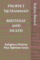 Prophet Muhammad Birthday and Death: Religious History Plus Opinion Facts null Book Cover