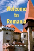 Welcome go to Romania: 2023 Detailed Travel Guide to Romania, for Visitors and Tourists. B0BYRR9R34 Book Cover
