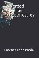 La Verdad sobre los Extraterrestres ( con notas): Con notas 1073874990 Book Cover