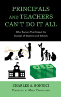 Principals and Teachers Can't Do It All: Other Factors That Impact the Success of Students and Schools 1475857101 Book Cover