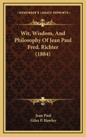 Wit, wisdom, and philosophy of Jean Paul Fred. Richter 9354006728 Book Cover