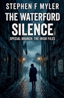 The Waterford Silence (Special Branch - The Irish Files) B0GW1SKB3J Book Cover
