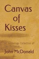 Canvas of Kisses: An Anthology Collection of Gay Romance B08B379DMN Book Cover
