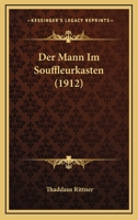 Der Mann Im Souffleurkasten (1912) 1160439117 Book Cover