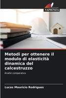 Metodi per ottenere il modulo di elasticità dinamica del calcestruzzo (Italian Edition) 620824286X Book Cover