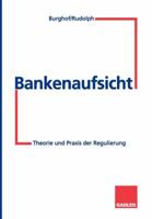 Bankenaufsicht: Theorie Und Praxis Der Regulierung 3322825736 Book Cover