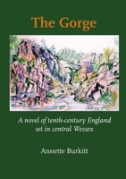 The Gorge: A Novel of Tenth-Century England set in Central Wessex 1914407180 Book Cover