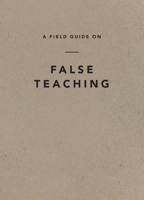 A Field Guide on False Teaching 1642892688 Book Cover