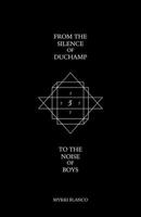 From the Silence of Duchamp to the Noise of Boys 1736840819 Book Cover