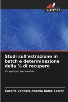 Studi sull'estrazione in batch e determinazione della % di recupero 6207404467 Book Cover