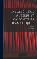 La Soci�t� Des Auteurs Et Compositeurs Dramatiques... 1018756132 Book Cover