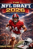 The NFL Draft 2026 Football Magazine: A Prospect’s Complete Guide With 482 Players Profiles, Advanced Metrics And Scouting Reports. B0GWX1XF5X Book Cover